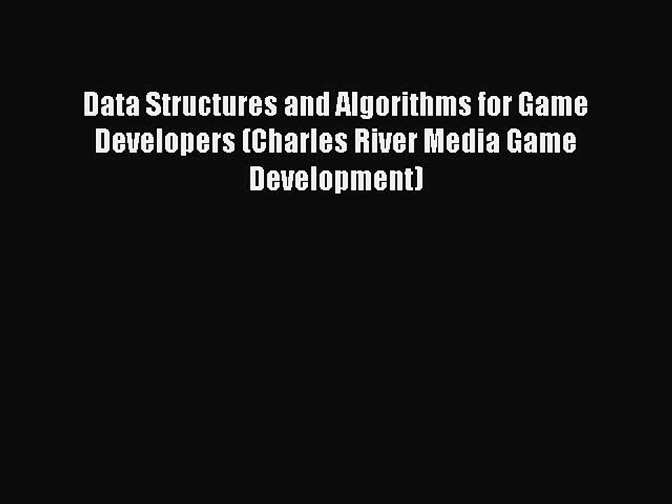 Read Data Structures and Algorithms for Game Developers (Charles River Media Game Development)