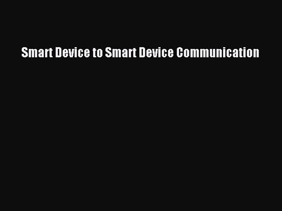 Download Smart Device to Smart Device Communication Ebook Online
