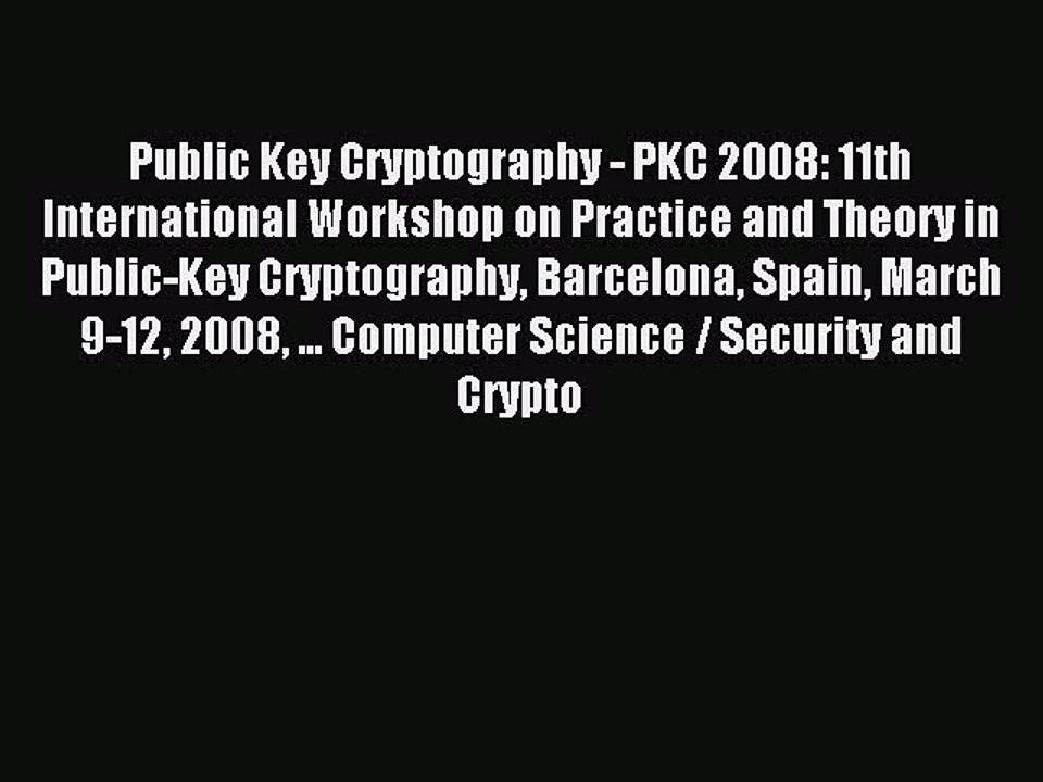 Read Public Key Cryptography - PKC 2008: 11th International Workshop on Practice and Theory