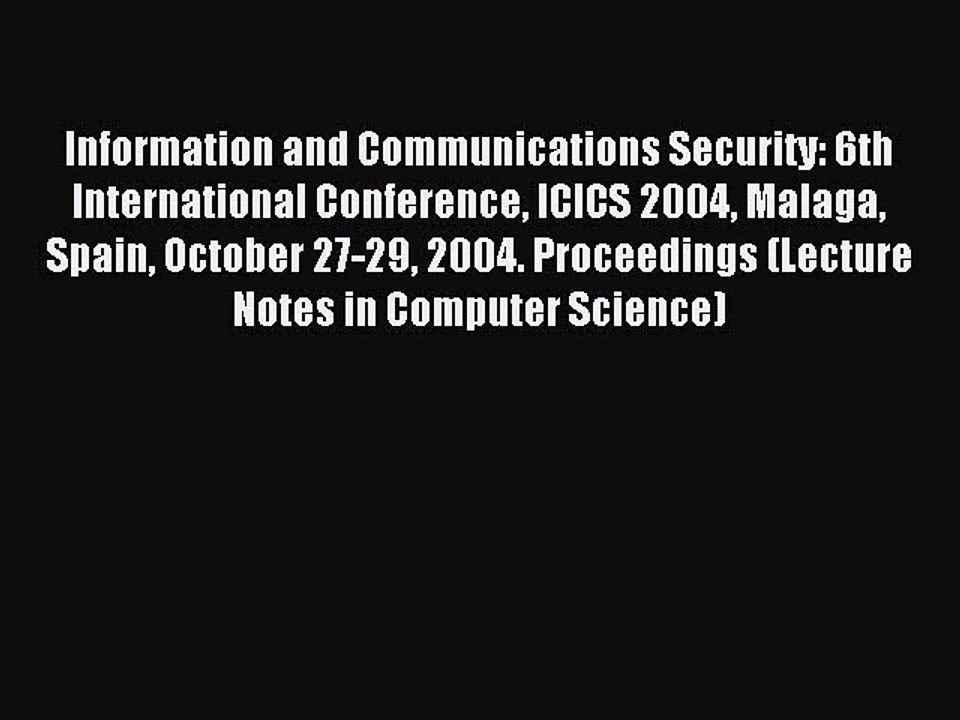 Read Information and Communications Security: 6th International Conference ICICS 2004 Malaga