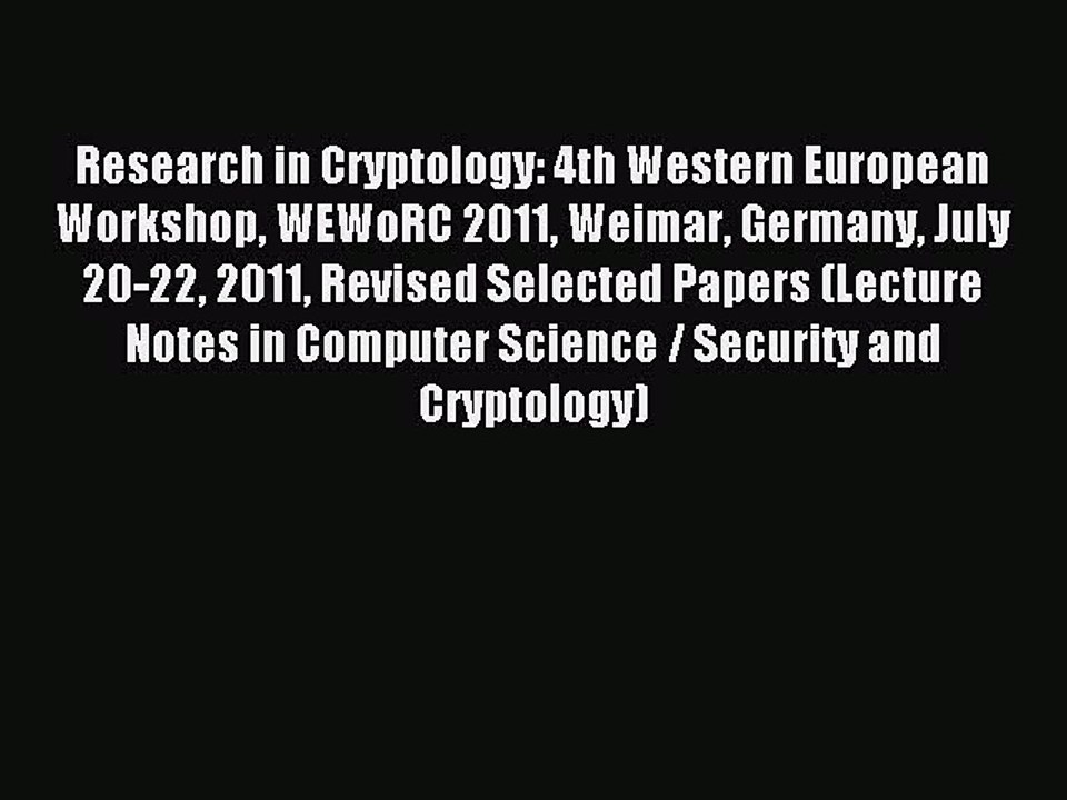Read Research in Cryptology: 4th Western European Workshop WEWoRC 2011 Weimar Germany July