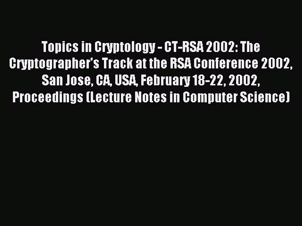 Read Topics in Cryptology - CT-RSA 2002: The Cryptographer's Track at the RSA Conference 2002