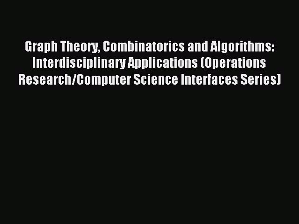 Read Graph Theory Combinatorics and Algorithms: Interdisciplinary Applications (Operations