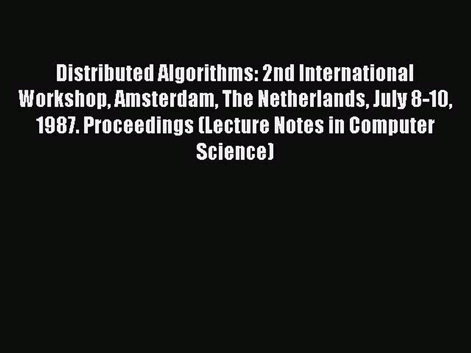 Read Distributed Algorithms: 2nd International Workshop Amsterdam The Netherlands July 8-10