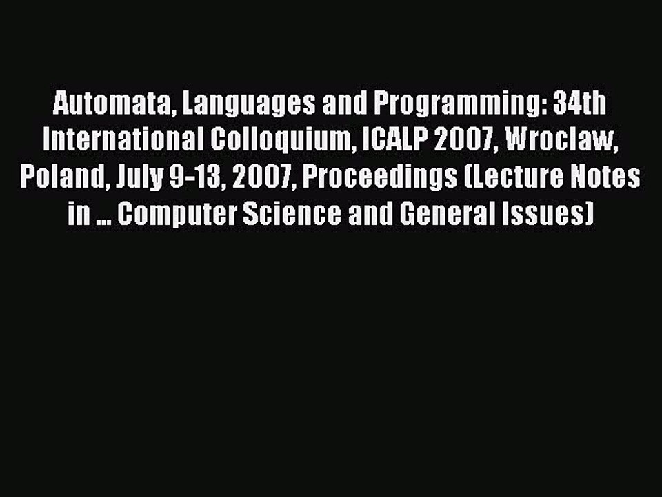 Read Automata Languages and Programming: 34th International Colloquium ICALP 2007 Wroclaw Poland