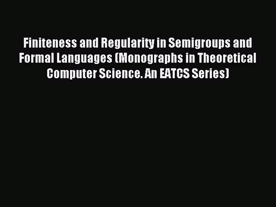 Read Finiteness and Regularity in Semigroups and Formal Languages (Monographs in Theoretical