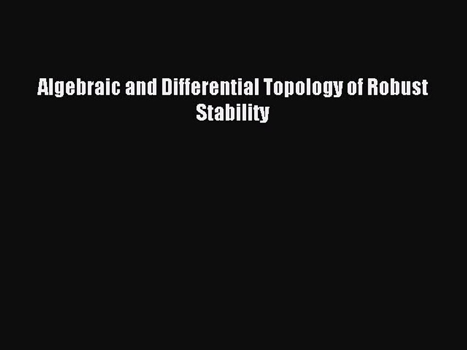 Download Algebraic and Differential Topology of Robust Stability PDF Free