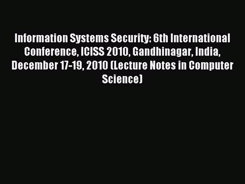 Read Information Systems Security: 6th International Conference ICISS 2010 Gandhinagar India