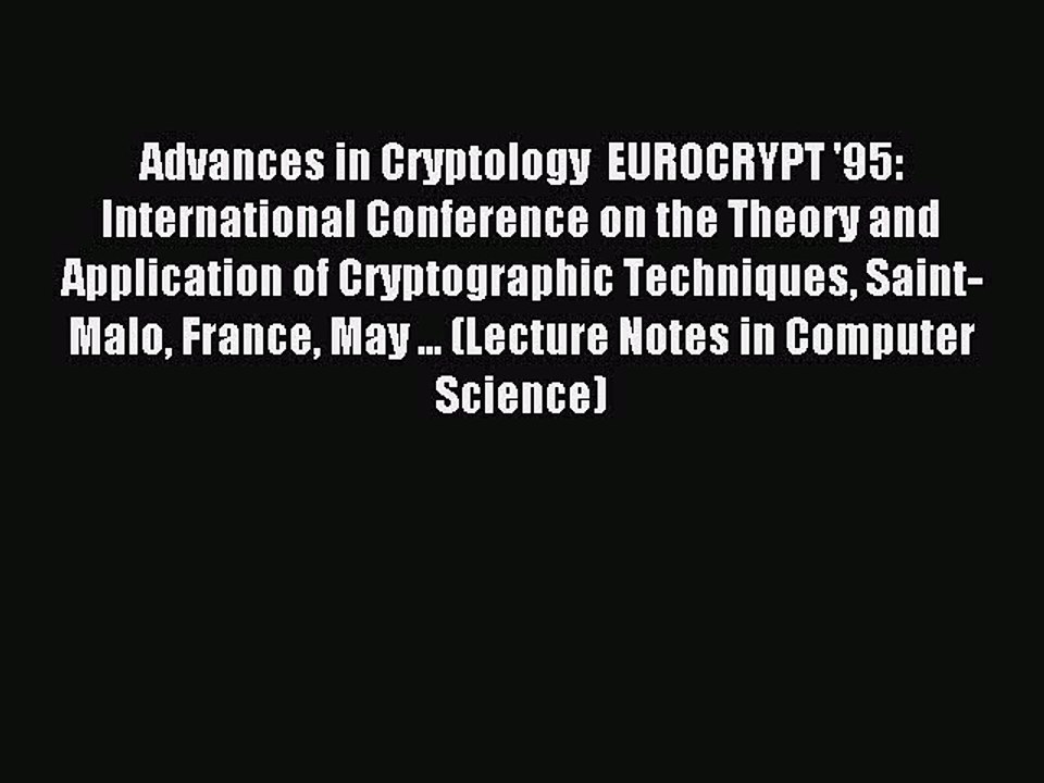 Read Advances in Cryptology  EUROCRYPT '95: International Conference on the Theory and Application