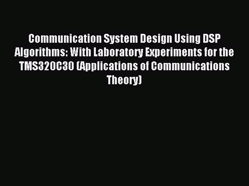 Read Communication System Design Using DSP Algorithms: With Laboratory Experiments for the