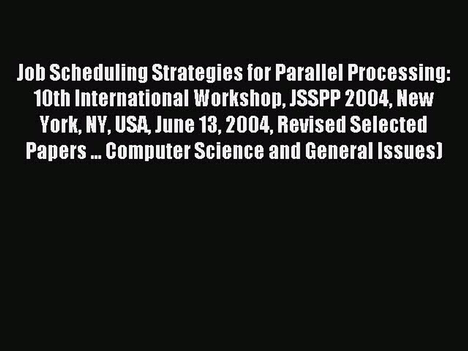 Read Job Scheduling Strategies for Parallel Processing: 10th International Workshop JSSPP 2004