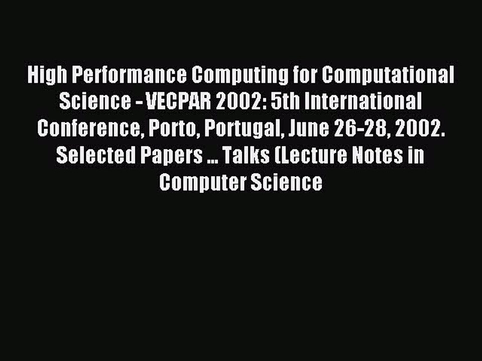 Read High Performance Computing for Computational Science - VECPAR 2002: 5th International