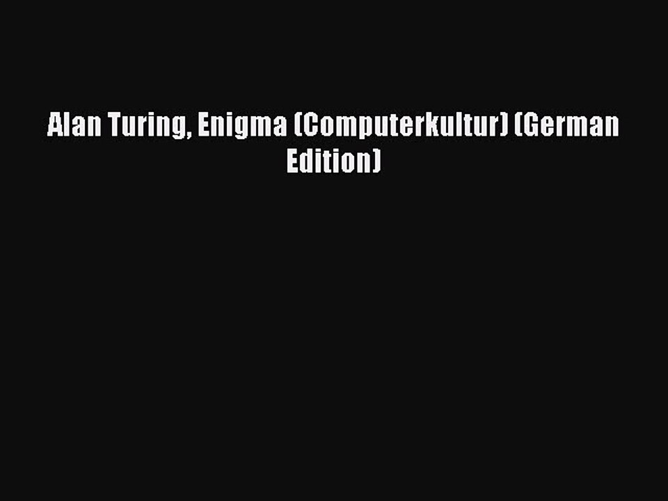 Download Alan Turing Enigma (Computerkultur) (German Edition) Ebook Online
