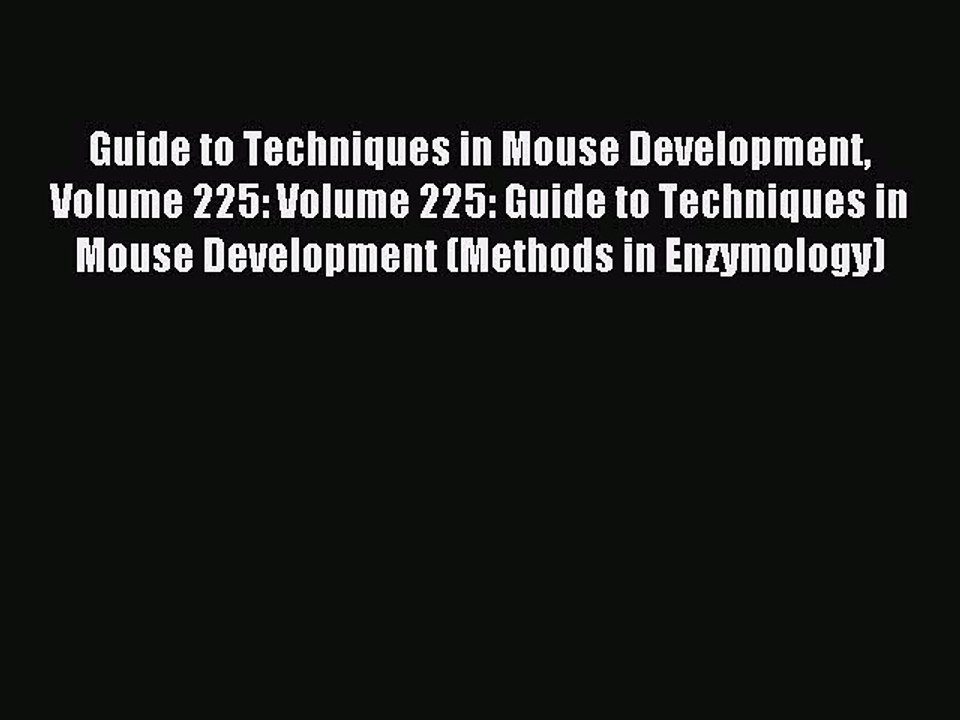 Read Guide to Techniques in Mouse Development Volume 225: Volume 225: Guide to Techniques in