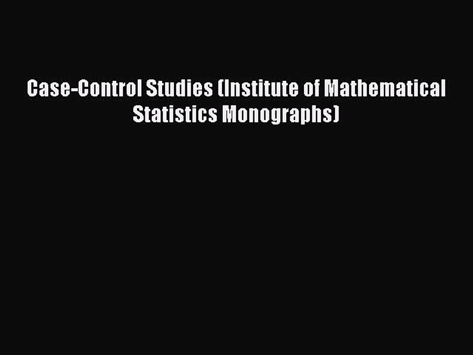 Read Case-Control Studies (Institute of Mathematical Statistics Monographs) Ebook Free