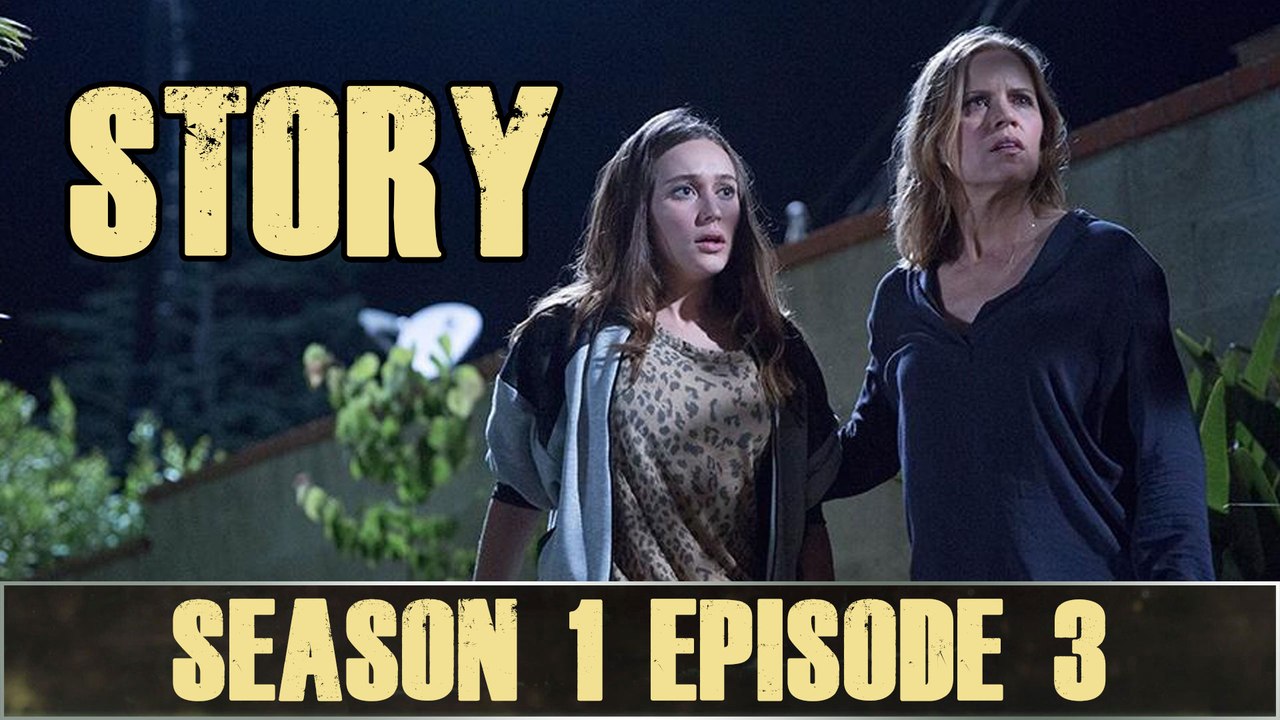 Fear The Walking Dead Season 1 Episode 3: Story