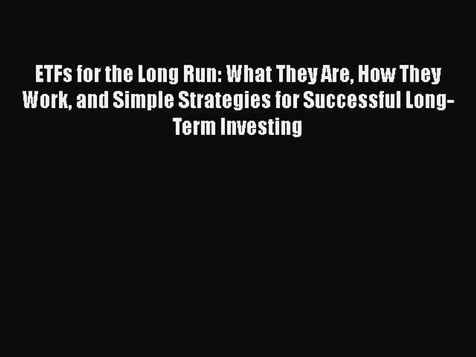 [Read book] ETFs for the Long Run: What They Are How They Work and Simple Strategies for Successful