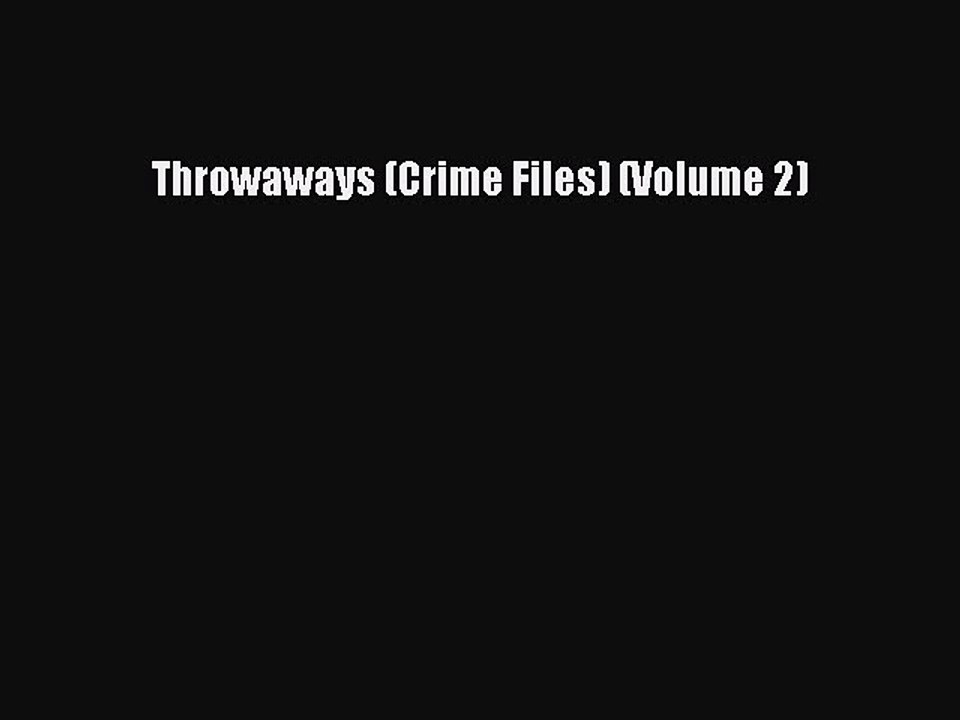 [Read PDF] Throwaways (Crime Files) (Volume 2) Download Free