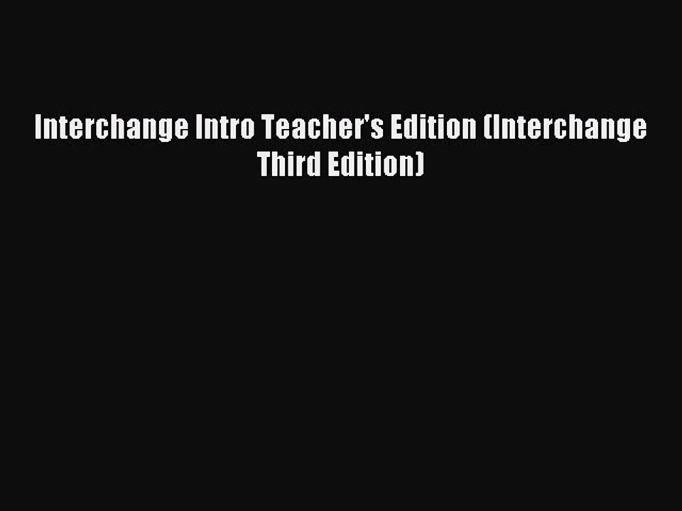 Download Interchange Intro Teacher's Edition (Interchange Third Edition) PDF Free