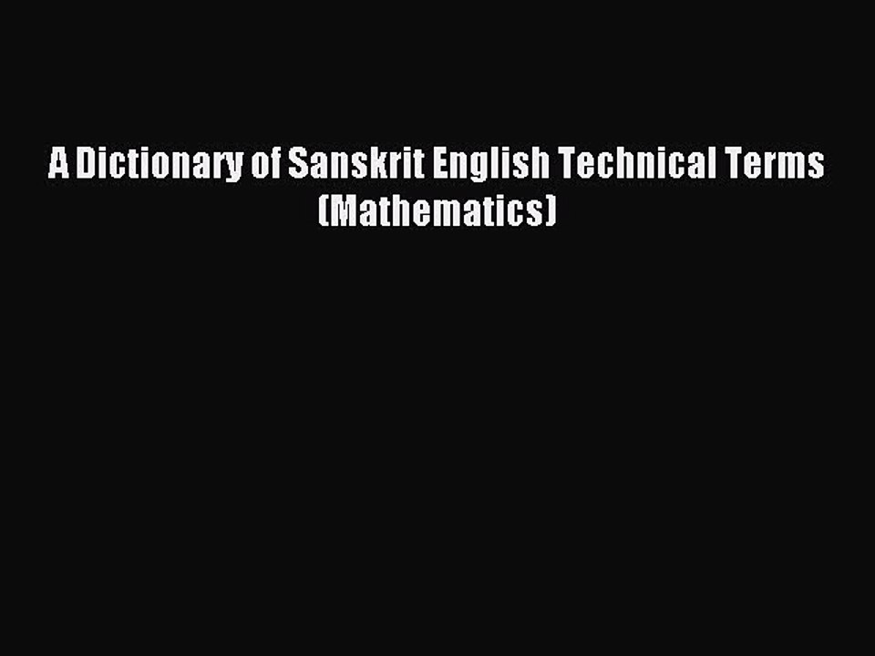 Read A Dictionary of Sanskrit English Technical Terms (Mathematics) Ebook Free