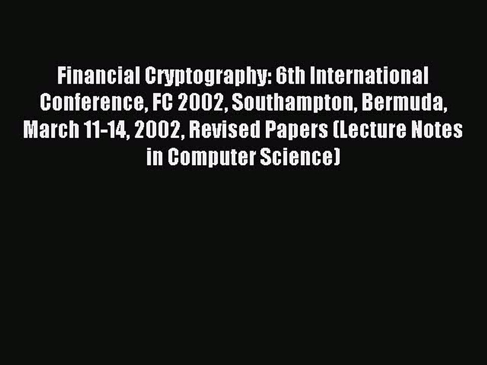 Read Financial Cryptography: 6th International Conference FC 2002 Southampton Bermuda March