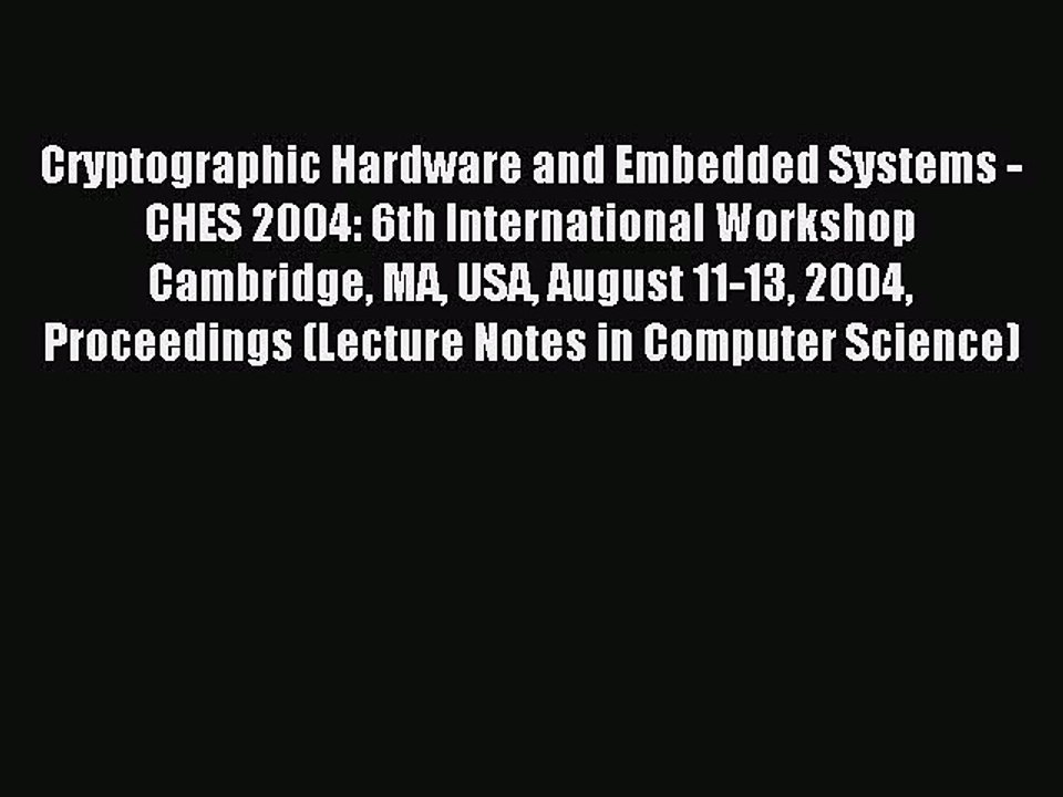 Read Cryptographic Hardware and Embedded Systems - CHES 2004: 6th International Workshop Cambridge