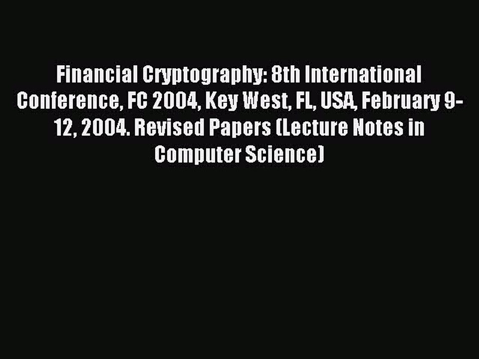 Read Financial Cryptography: 8th International Conference FC 2004 Key West FL USA February
