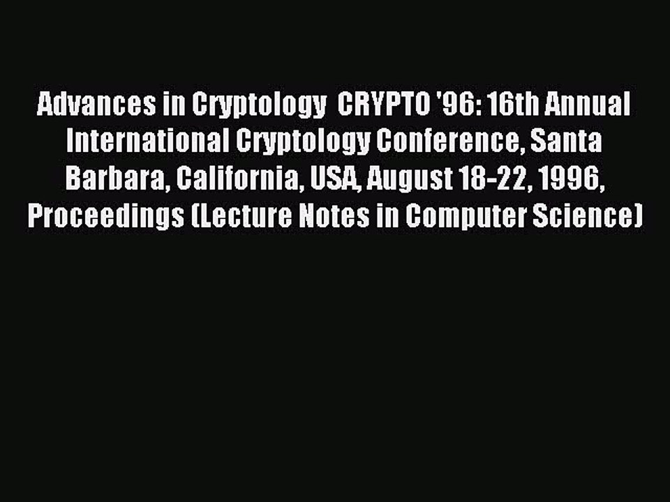 Read Advances in Cryptology  CRYPTO '96: 16th Annual International Cryptology Conference Santa