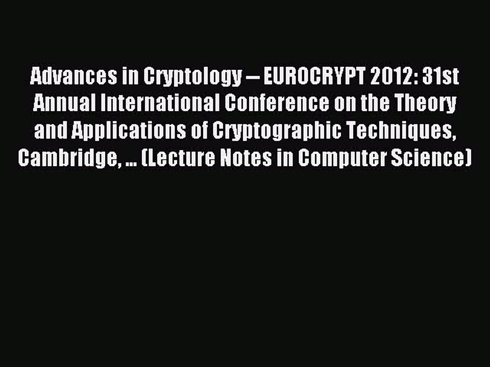 Read Advances in Cryptology -- EUROCRYPT 2012: 31st Annual International Conference on the