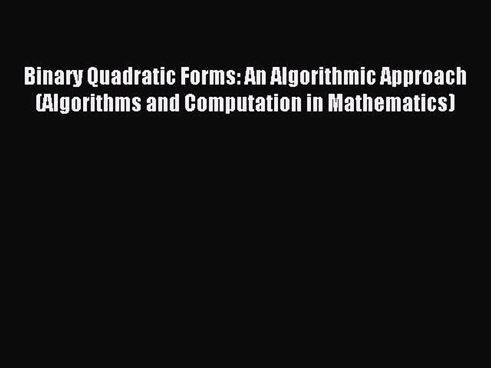 Download Binary Quadratic Forms: An Algorithmic Approach (Algorithms and Computation in Mathematics)