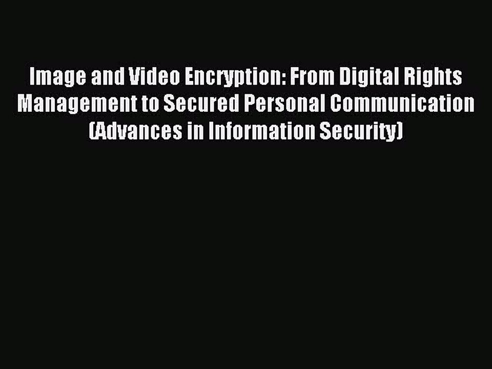 Read Image and Video Encryption: From Digital Rights Management to Secured Personal Communication
