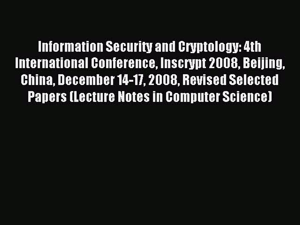Read Information Security and Cryptology: 4th International Conference Inscrypt 2008 Beijing