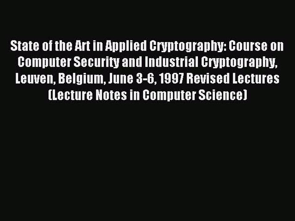 Read State of the Art in Applied Cryptography: Course on Computer Security and Industrial Cryptography