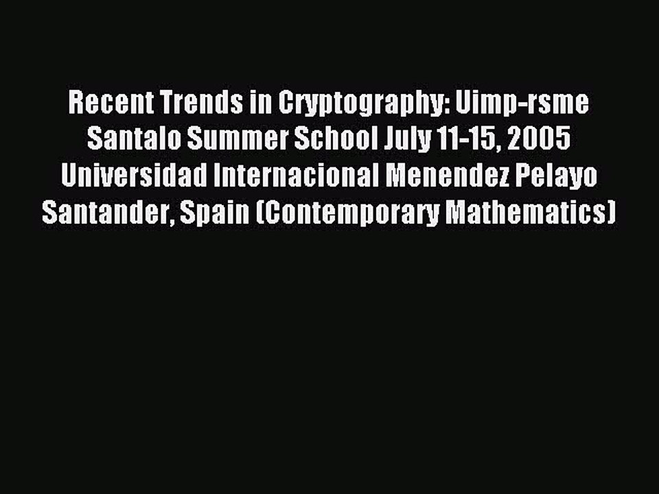 Read Recent Trends in Cryptography: Uimp-rsme Santalo Summer School July 11-15 2005 Universidad