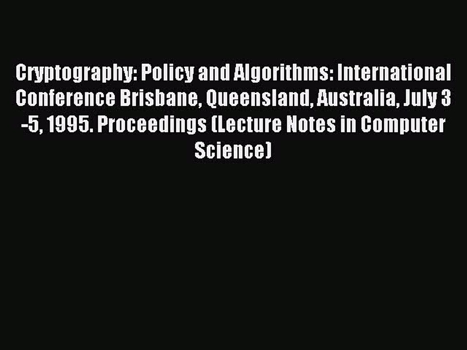 Read Cryptography: Policy and Algorithms: International Conference Brisbane Queensland Australia