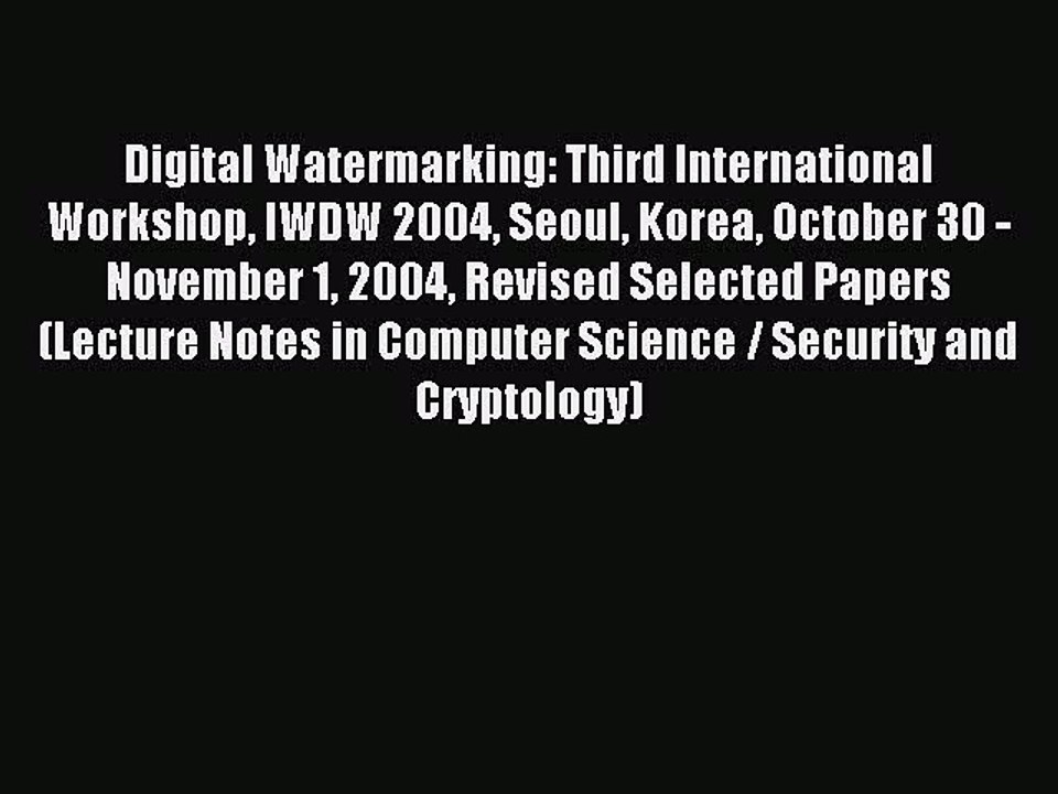 Digital Watermarking: Proceedings of the Third International Workshop IWDW 2004, Seoul, Korea