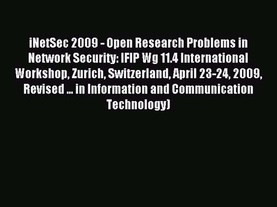 Download iNetSec 2009 - Open Research Problems in Network Security: IFIP Wg 11.4 International