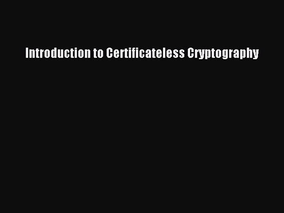 Download Introduction to Certificateless Cryptography PDF Free