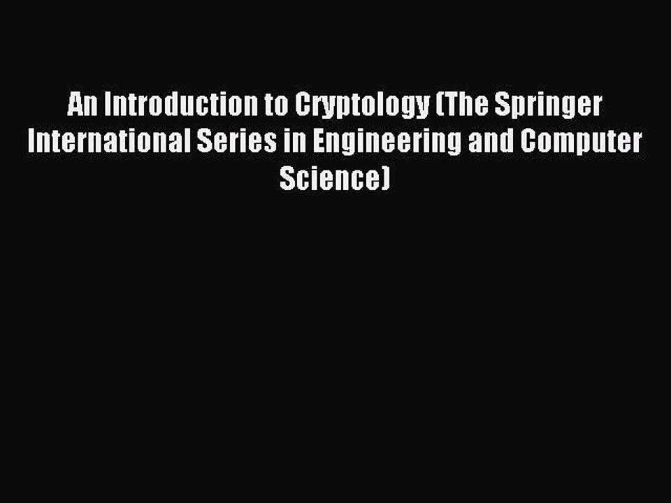 Read An Introduction to Cryptology (The Springer International Series in Engineering and Computer