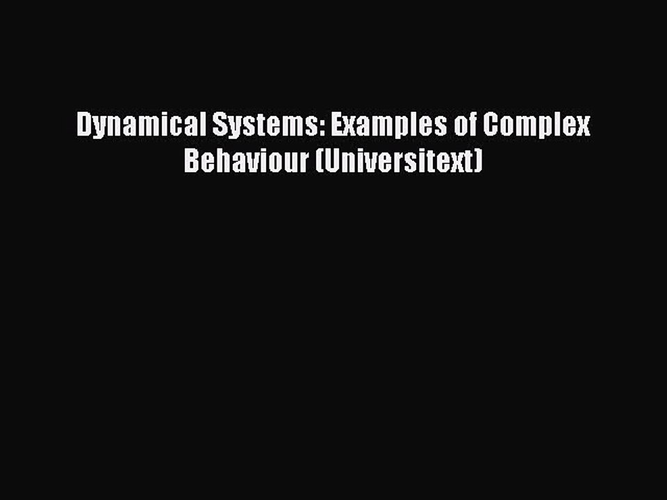 [PDF] Dynamical Systems: Examples of Complex Behaviour (Universitext) [Download] Full Ebook