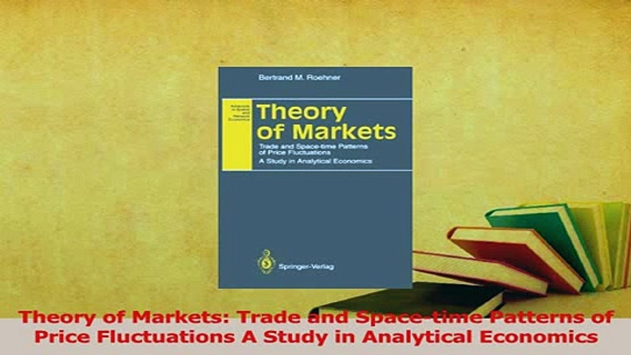 Read  Theory of Markets Trade and Spacetime Patterns of Price Fluctuations A Study in PDF Free