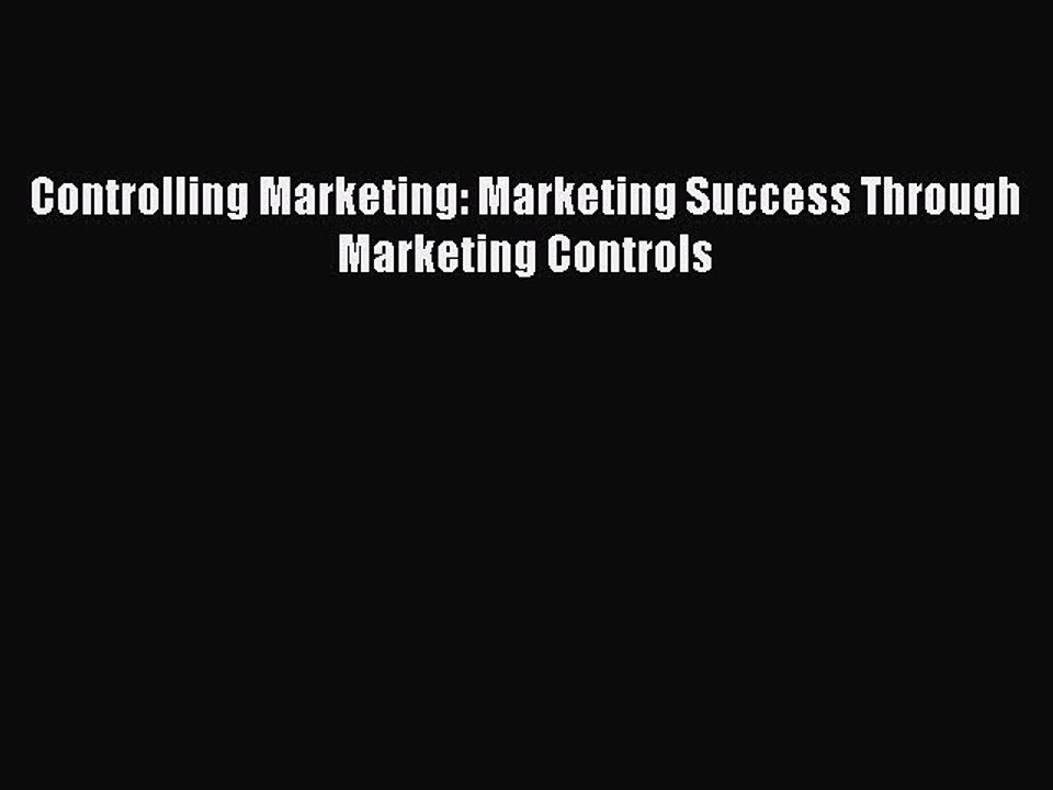 PDF Controlling Marketing: Marketing Success Through Marketing Controls  Read Online