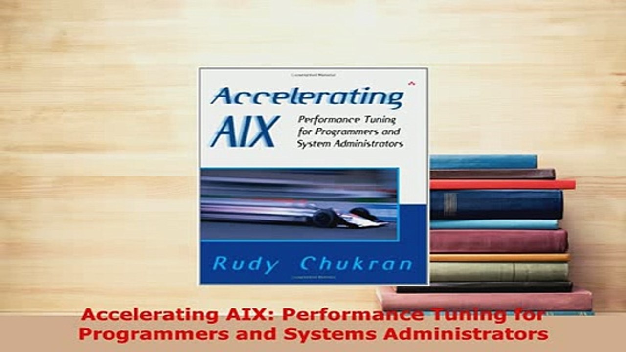 PDF  Accelerating AIX Performance Tuning for Programmers and Systems Administrators Free Books