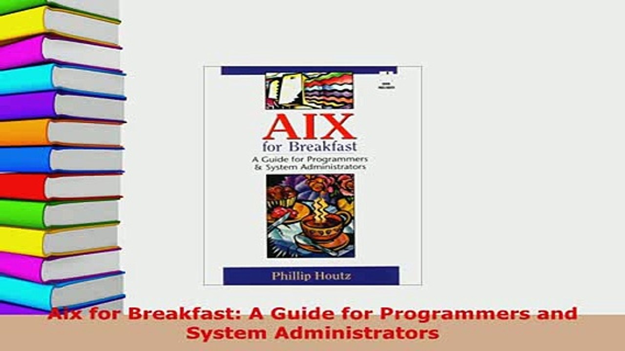 PDF  Aix for Breakfast A Guide for Programmers and System Administrators Free Books