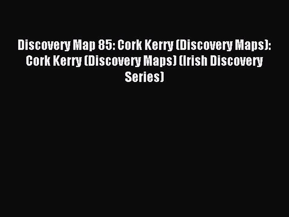 Read Discovery Map 85: Cork Kerry (Discovery Maps): Cork Kerry (Discovery Maps) (Irish Discovery