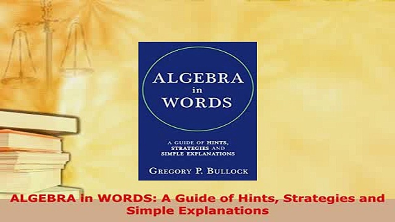PDF  ALGEBRA in WORDS A Guide of Hints Strategies and Simple Explanations Read Online