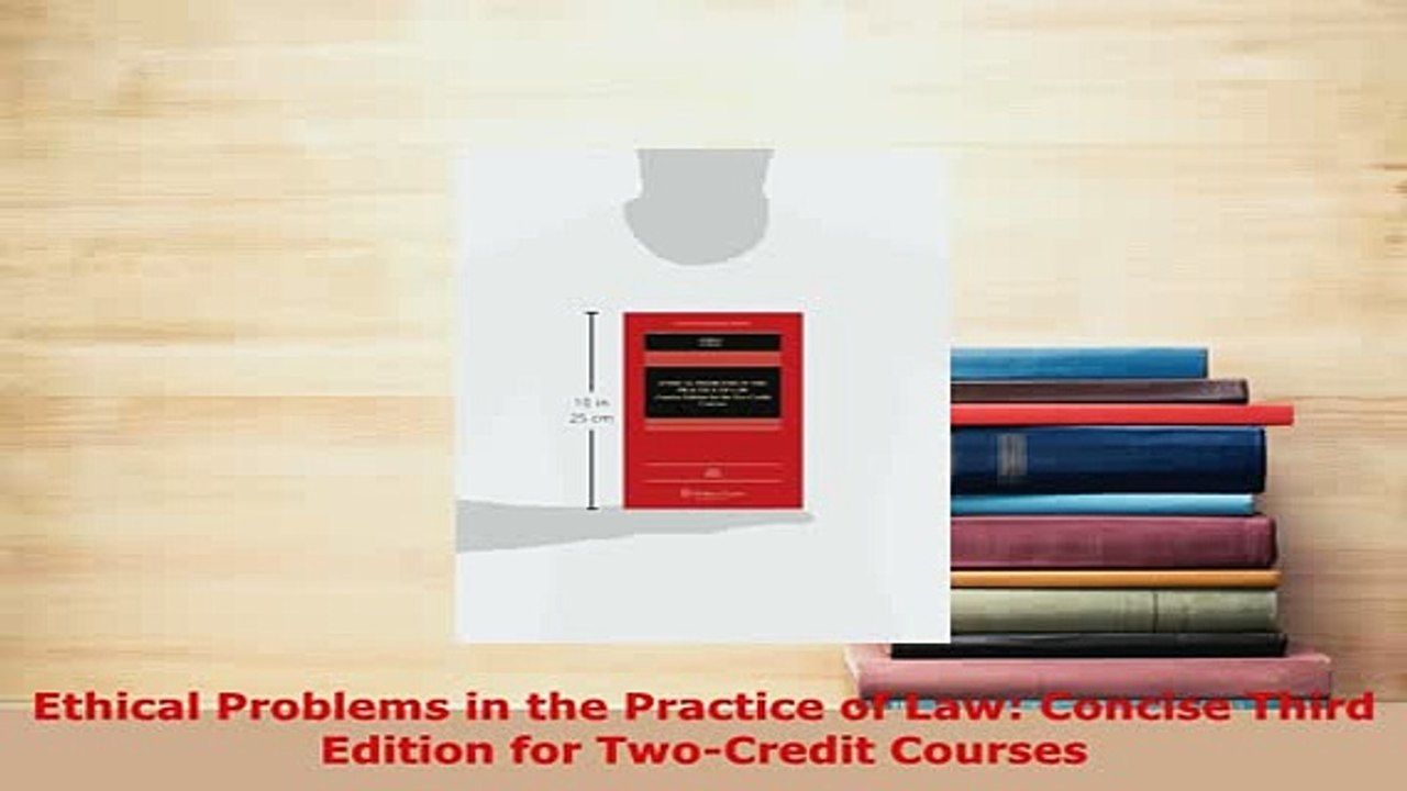 PDF  Ethical Problems in the Practice of Law Concise Third Edition for TwoCredit Courses Free Books