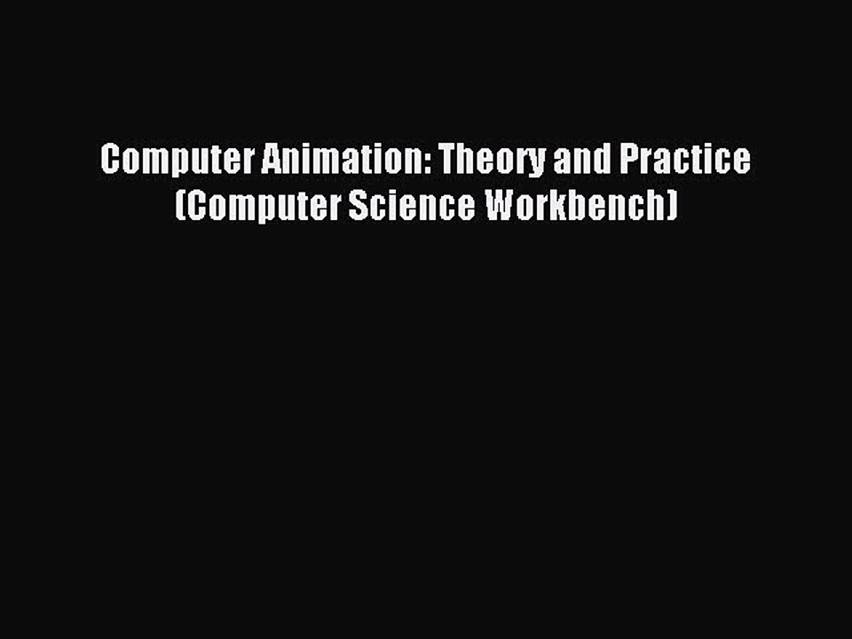 Download Computer Animation: Theory and Practice (Computer Science Workbench) Ebook Free