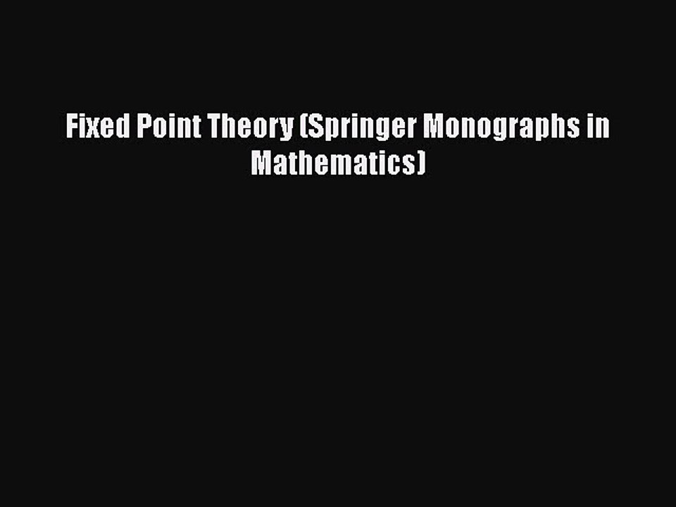 PDF Fixed Point Theory (Springer Monographs in Mathematics) Free Books