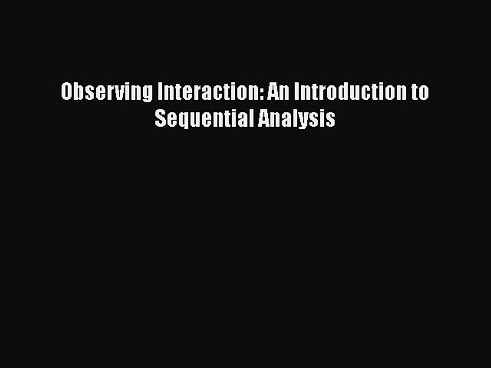 Download Observing Interaction: An Introduction to Sequential Analysis Free Books